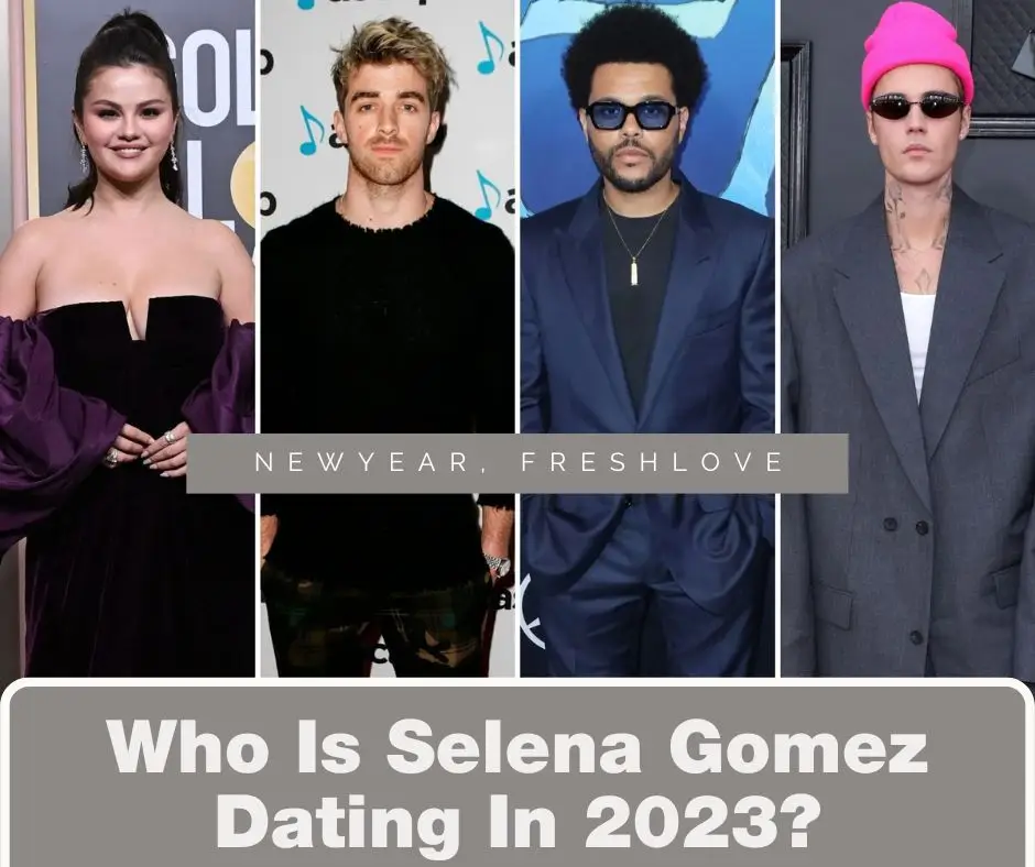 Who Is Selena Gomez Dating In 2023?