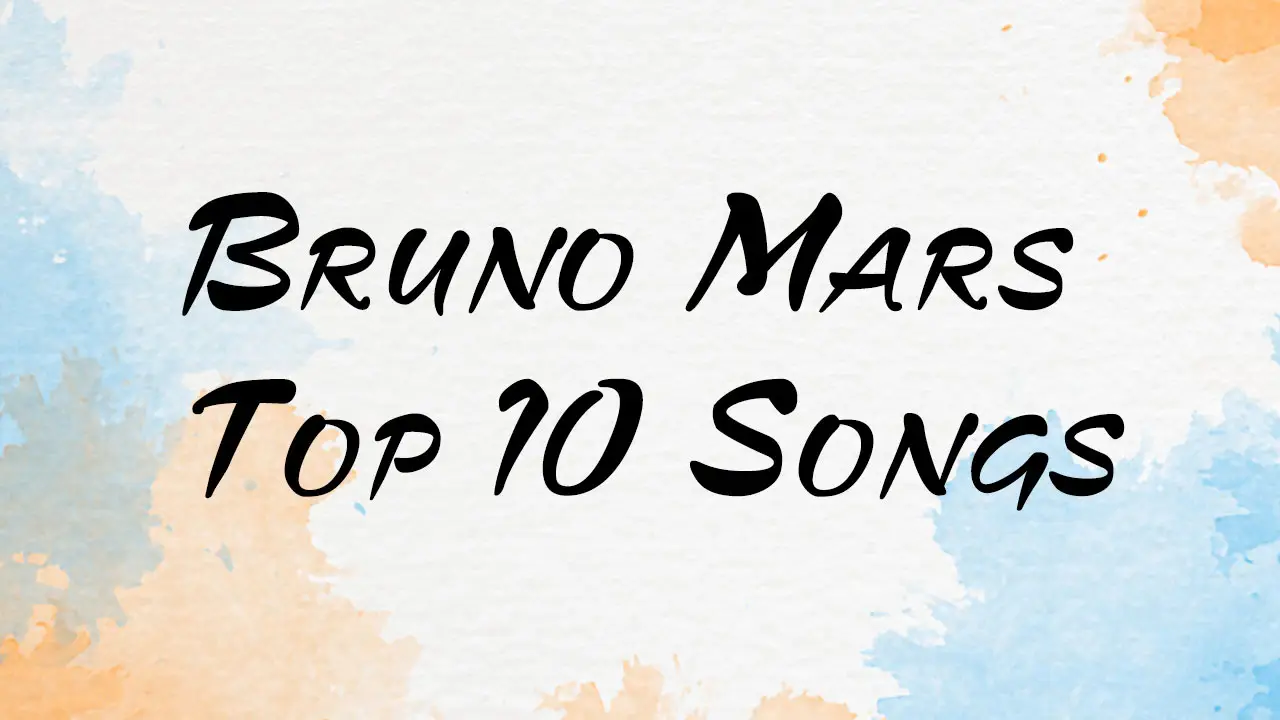 Bruno Mars Top 10 Songs: A List of His Greatest Hits
