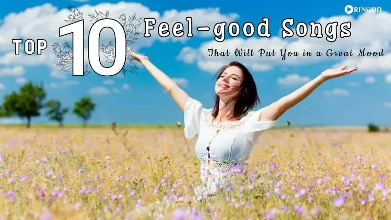 Top 10 Feel-good Songs That Will Put You in a Great Mood