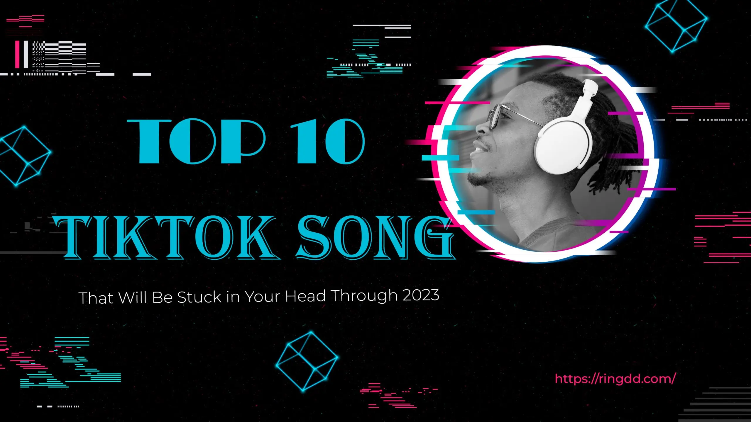 Top 10 TikTok Songs That Will Be Stuck in Your Head Through 2023